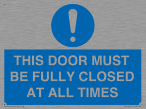 THIS DOOR MUST BE FULLY CLOSED AT ALL TIMES